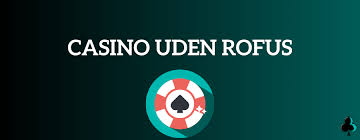 Bedste Casino Uden ROFUS for Spilglæde Bedste Casino Uden ROFUS for Spilglæde